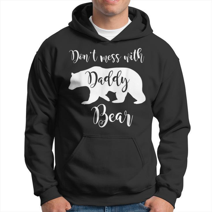 Dont Mess With Daddy Bear Dad Father Papa Gift Hoodie