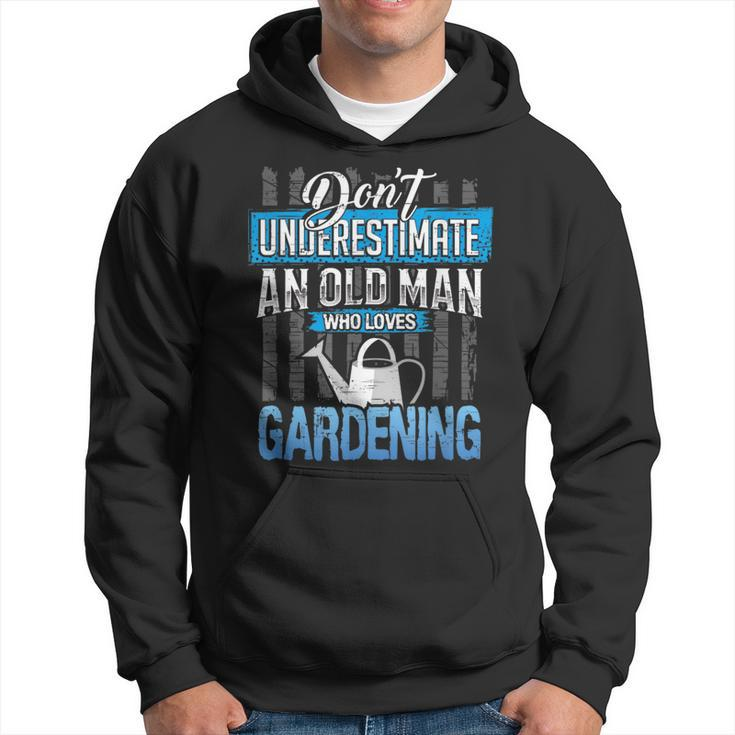 Dont Underestimate An Old Man Who Love Gardening Grandpa Hoodie