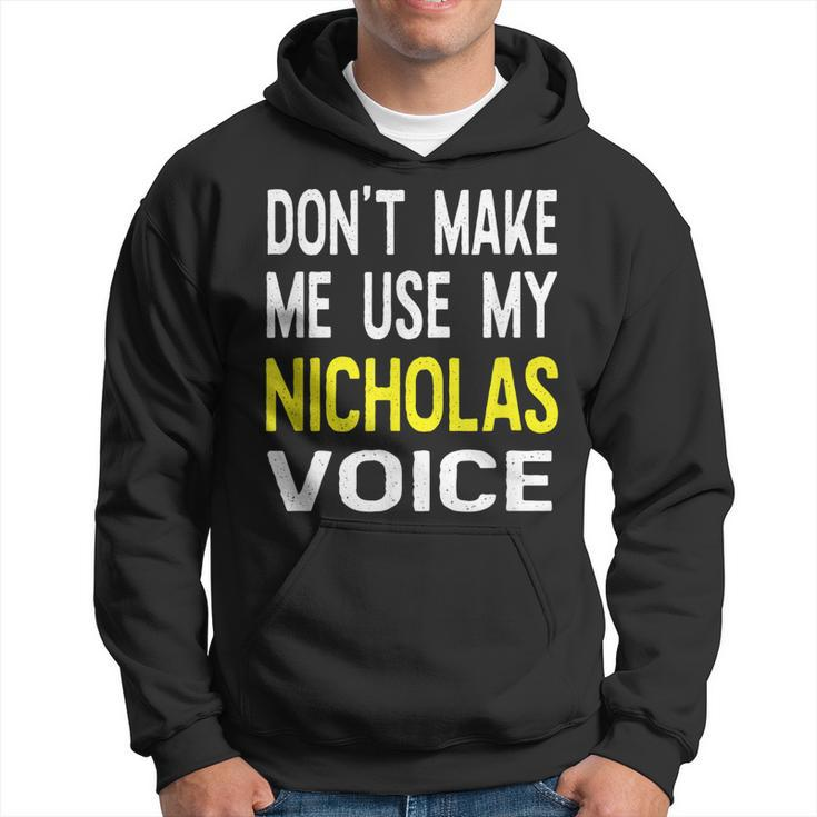 Dont Make Me Use My Nicholas Voice Herren Lustig Hoodie