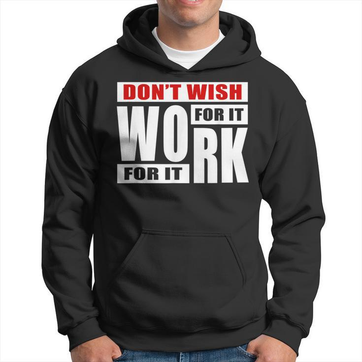 Dont Wish For It Work For It Great To Inspire Motivational  Men Hoodie Graphic Print Hooded Sweatshirt