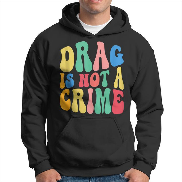 Drag Is Not A Crime Lgbt Gay Pride Equality Cute Drag Queen Hoodie