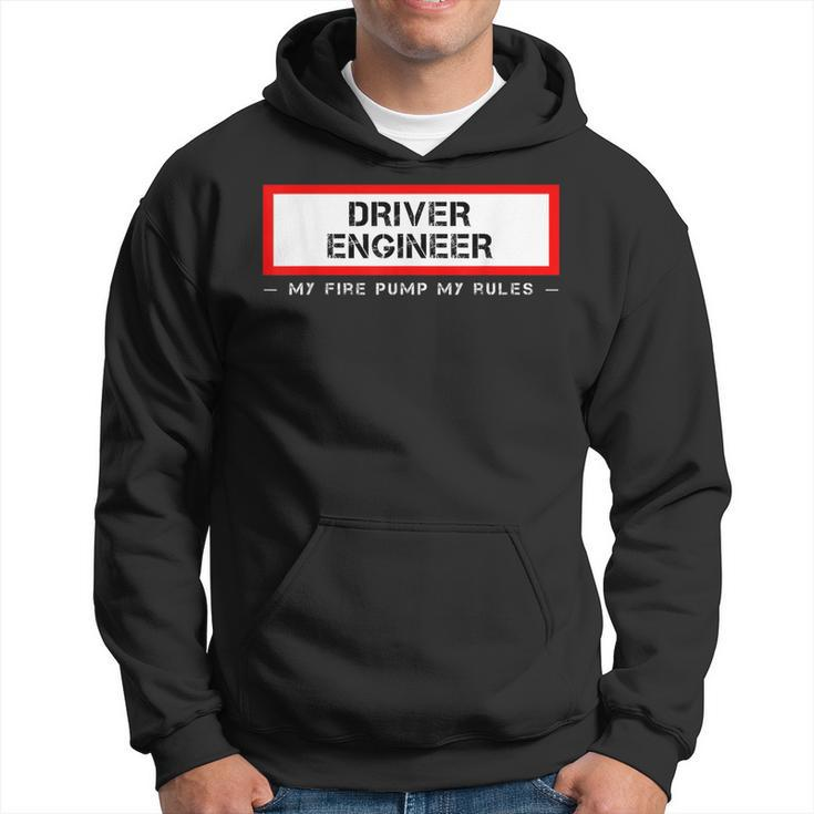 Driver Engineer My Fire Pump My Rules | Firefighter Apperal  Hoodie