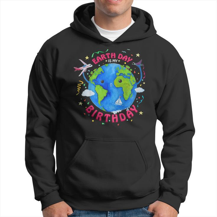 Earth Day Is My Birthday 2019  Funny Gift Environment Hoodie