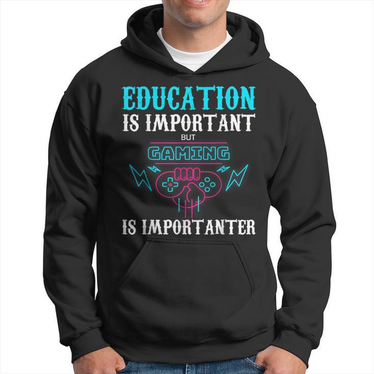 Education Is Important But Gaming Is Importanter  Hoodie