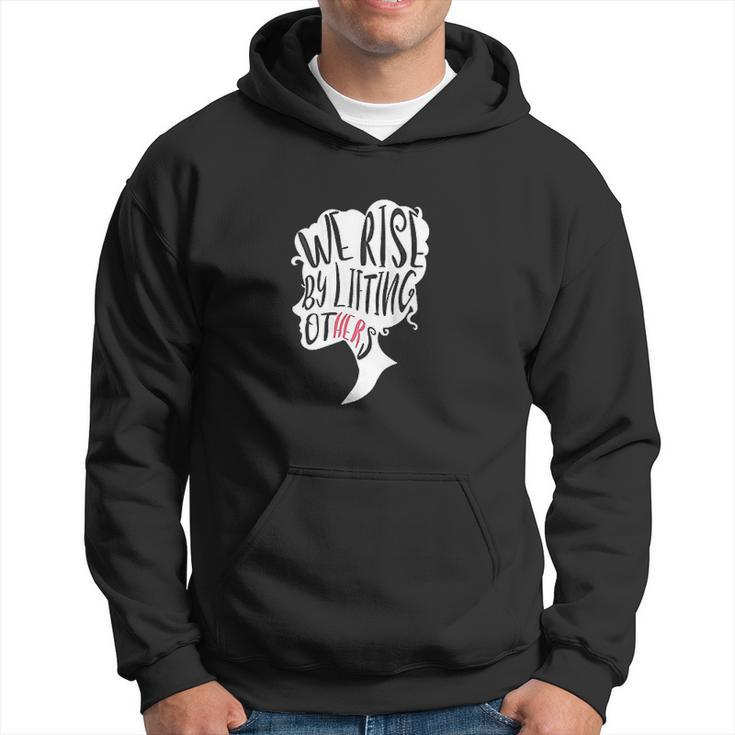 Empowerment Message We Rise By Lifting Others Men Hoodie - Thegiftio