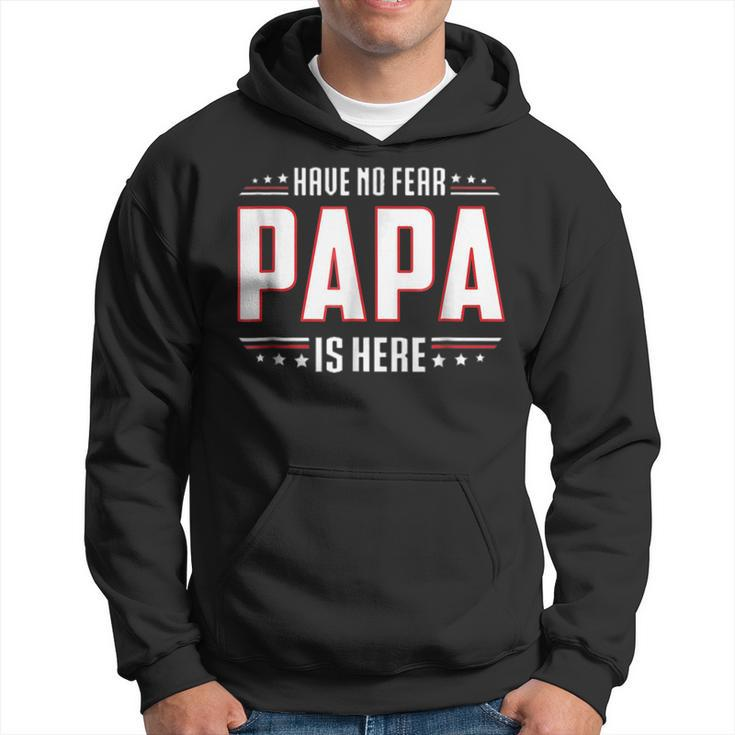 Fathers Day Gift  Have No Fear Papa Is Here Gift For Mens Hoodie