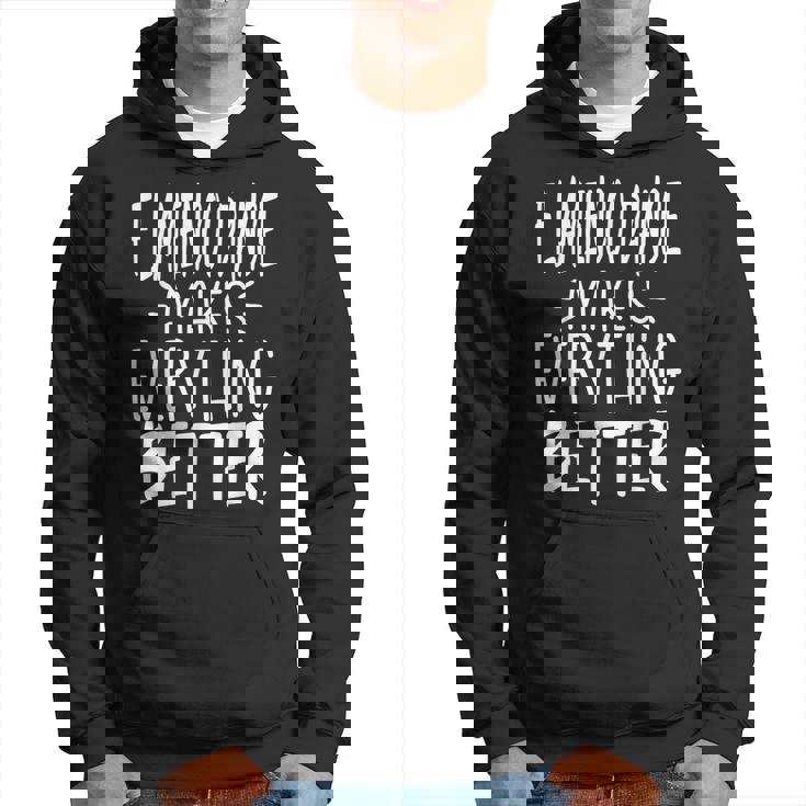 Flamenco Dance Makes Everything Better Andalusia Dance Hoodie