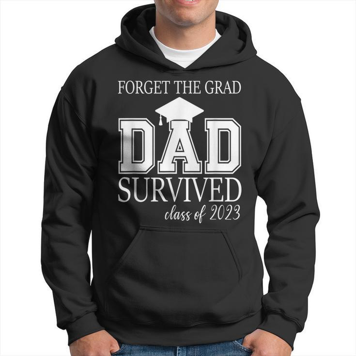 Forget The Grad Dad Survived Class Of 2023 Graduation Gift For Mens Hoodie