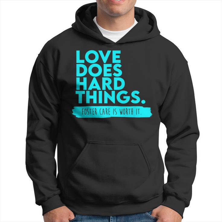 Foster Care Support Love Does Hard Things  Hoodie