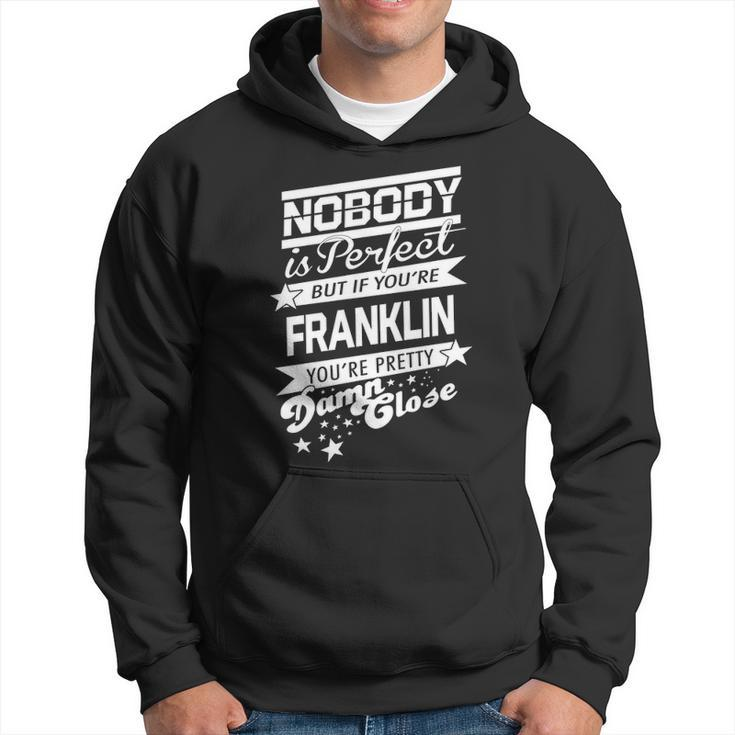 Franklin Name Gift If You Are Franklin Hoodie