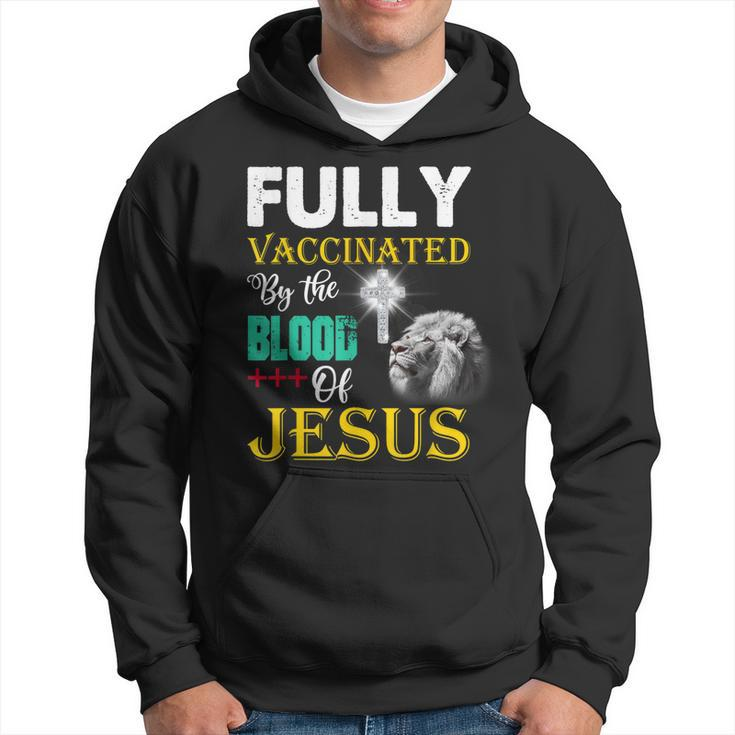 Fully Vaccinated By The Blood Of Jesus Christian Lion God  Hoodie