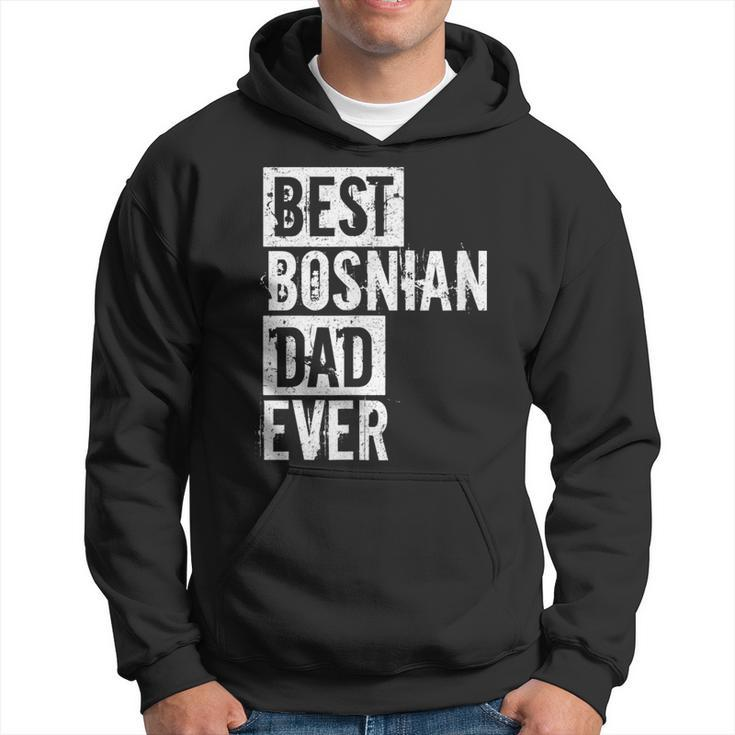 Funny Best Bosnian Dad Ever Fathers Day Love Hoodie