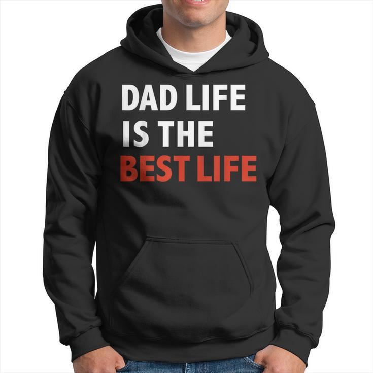 Funny Dad Life Is The Best Life Fathers Day Daddy Gift Gift For Mens Hoodie