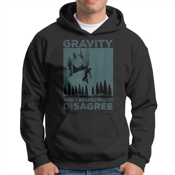 Funny Gravity And I Respectfully Disagree Rock Climbing  Hoodie