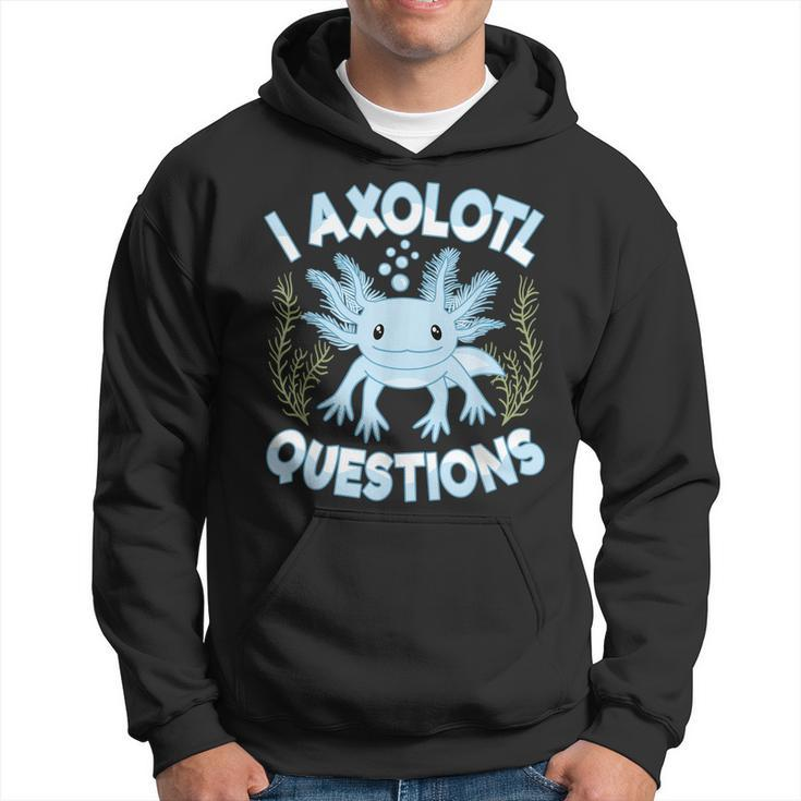 Funny I Axolotl Questions Cute Blue Axolotl Kawaii  Hoodie