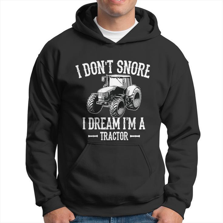 Funny I Dont Snore I Dream Im A Tractor Gift For Dad Hoodie