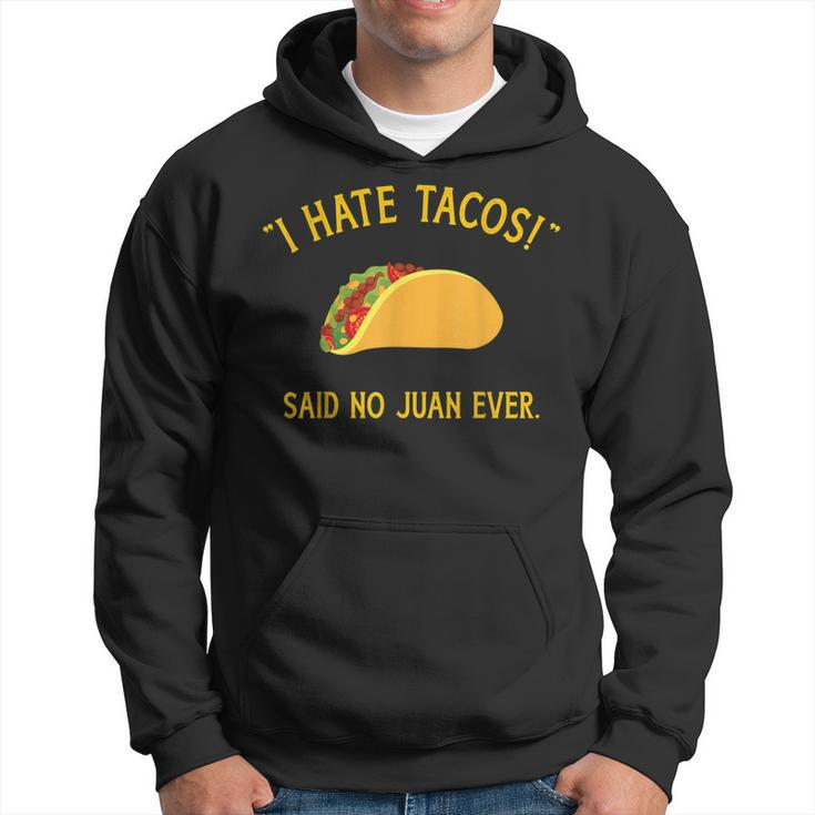 Funny I Hate Tacos Said No Juan Ever For Cinco De Mayo Hoodie