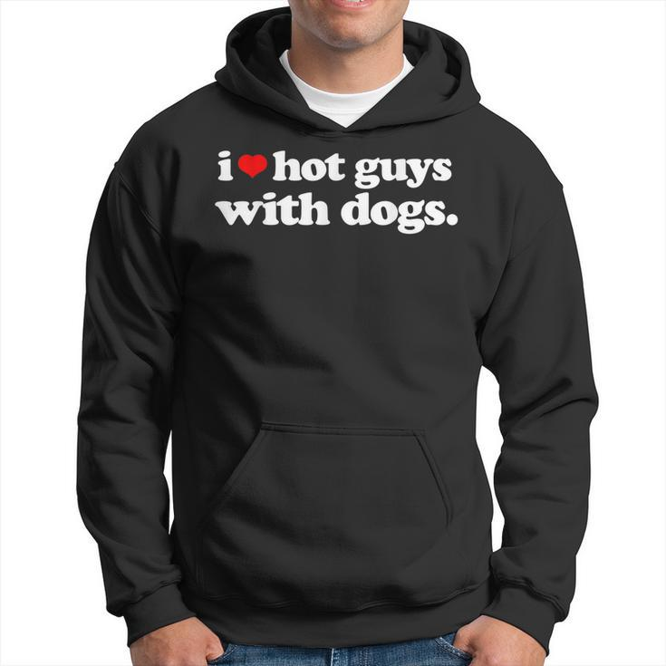 Funny I Love Hot Guys With Dogs Top I Heart Hot Guys Hoodie