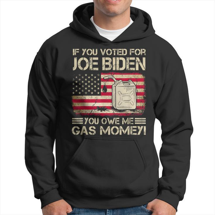 Funny If You Voted For Joe Biden You Owe Me Gas Money Men  Hoodie