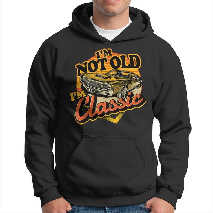 Funny Im Not Old Im Classic Retro Muscle Car Birthday Hoodie