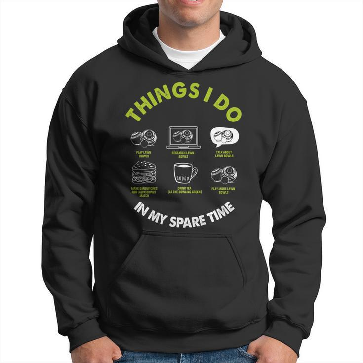 Funny Lawn Bowls Things I Do In My Spare Time Lawn Bowling   Hoodie