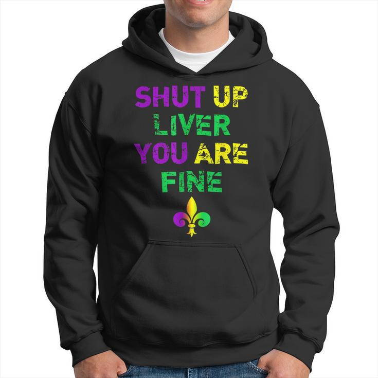Funny Mardi Gras Parade Outfit - Shut Up Liver Youre Fine  Hoodie