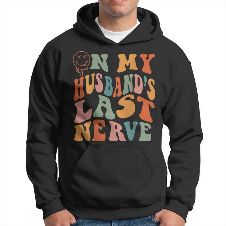 Funny On My Husbands Last Nerve Groovy On Back Hoodie