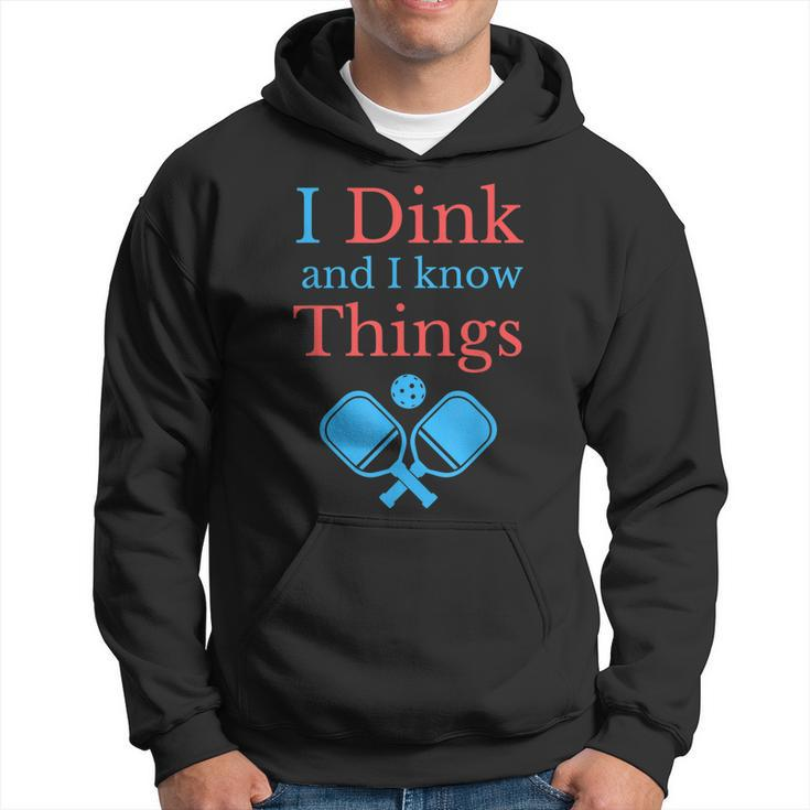 Funny Pickleball  I Dink And I Know Things  Hoodie