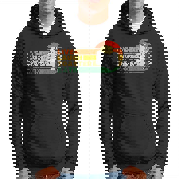 Funny Saying Live Laugh Toaster Bath Inspirational Vintage Hoodie