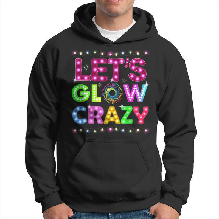 Glow Party Funny Lets Glow Crazy Hoodie