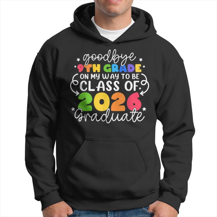 Goodbye 9Th Grade On My Way To Be Class Of 2026 Graduate  Hoodie