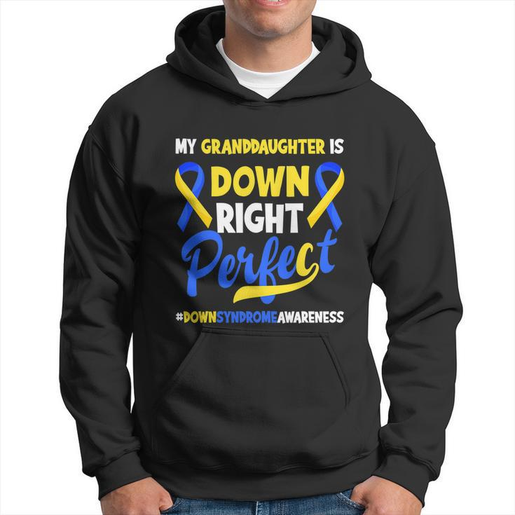 Granddaughter Is Down Right Perfect Down Syndrome Awareness Hoodie