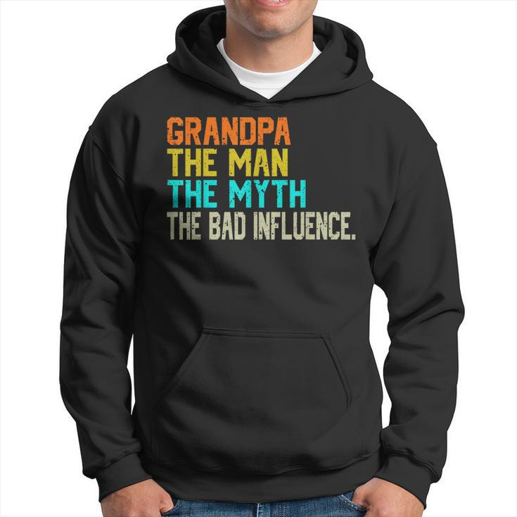 Grandpa The Man The Myth The Bad Influence - Fathers Day  Hoodie