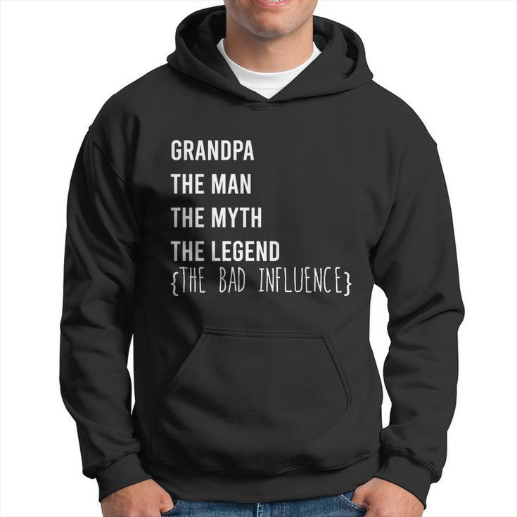 Grandpa The Man The Myth The Legend The Bad Influence Hoodie