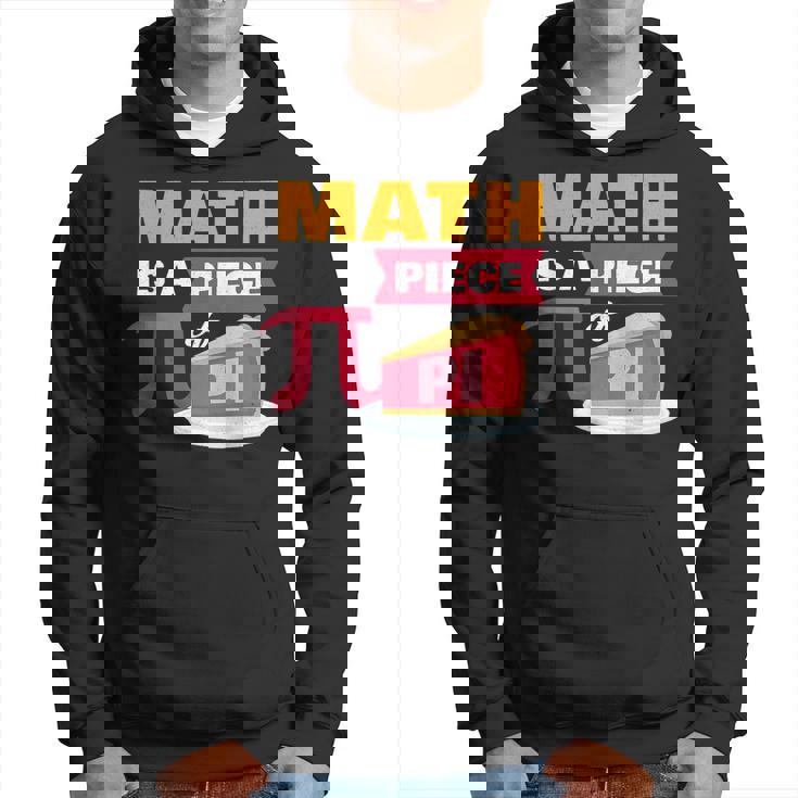 Happy Pi Day Math Is A Piece Of Pie 3 14 Stem Math Teacher  Hoodie