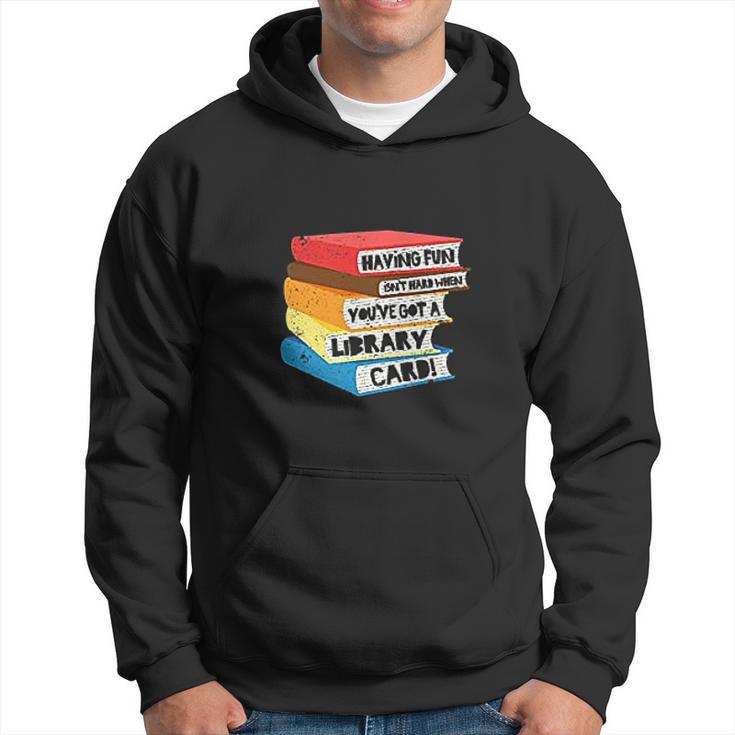 Having Fun Isnt Hard When You Have Got A Library Card Book Men Hoodie