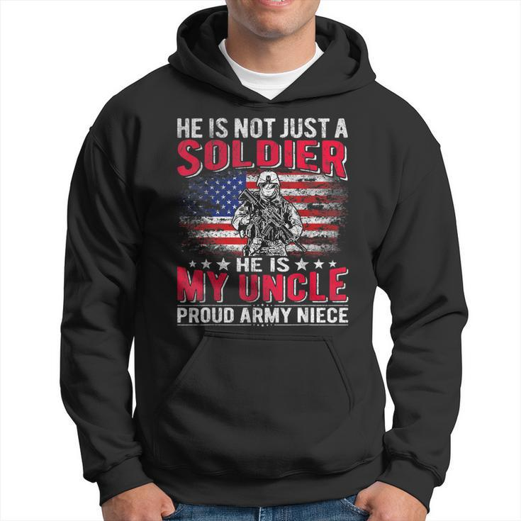 He Is Not Just A Solider He Is My Uncle Proud Army Niece   Hoodie
