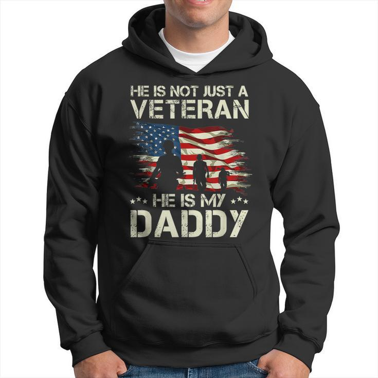 He Is Not Just A Veteran He Is My Daddy Proud Dad Veteran  Hoodie