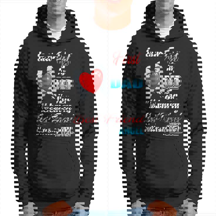 He Was First My Dad Then Became My Best Friend Now My Angel Hoodie