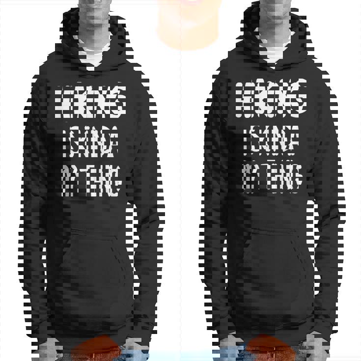 Hiking Is Kinda My Thing Funny Jokes Sarcastic  Hoodie
