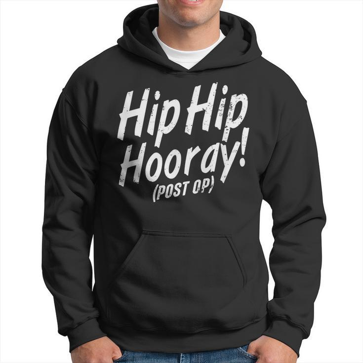 Hip Hip Hooray Post Op After Replacement Surgery Gag Gift  Hoodie