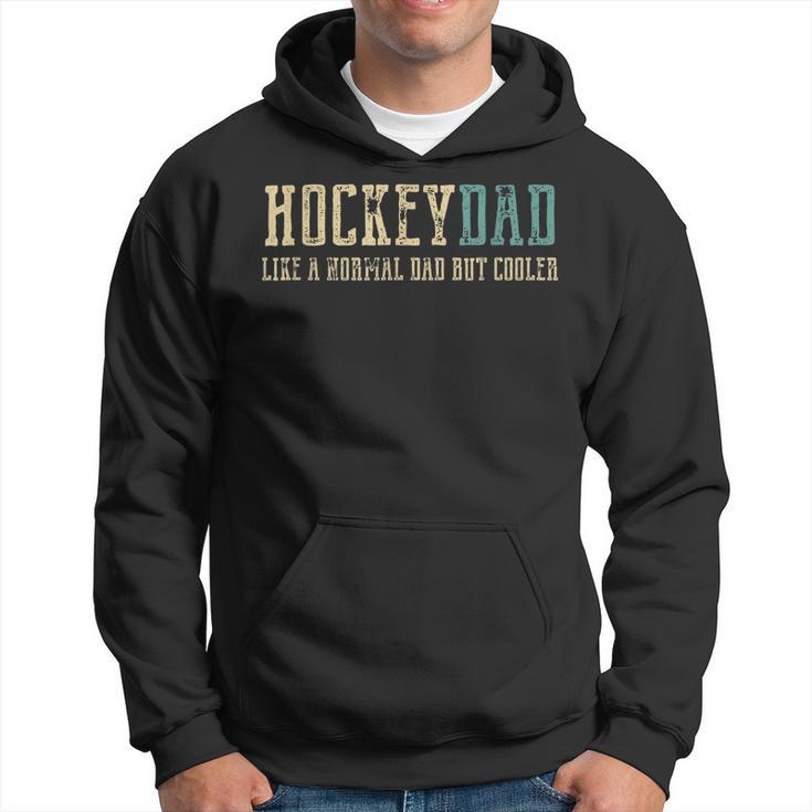 Hockey Dad Like Normal Dad But Cooler Hockey Dad  Hoodie