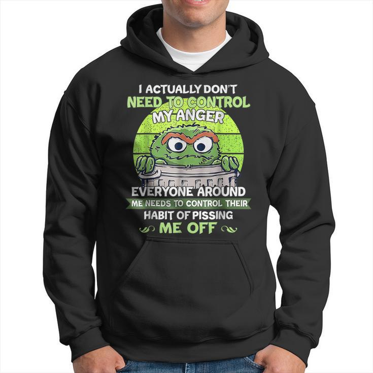 I Actually Dont Need To Control My Anger Everyone Around Me Hoodie