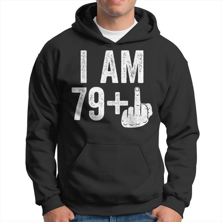 I Am 79 Plus Middle Finger  80Th Birthday   Hoodie