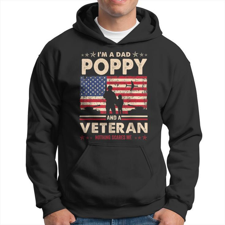 I Am A Dad Poppy Veteran Nothing Scares Me Papa Fathers Day  Hoodie