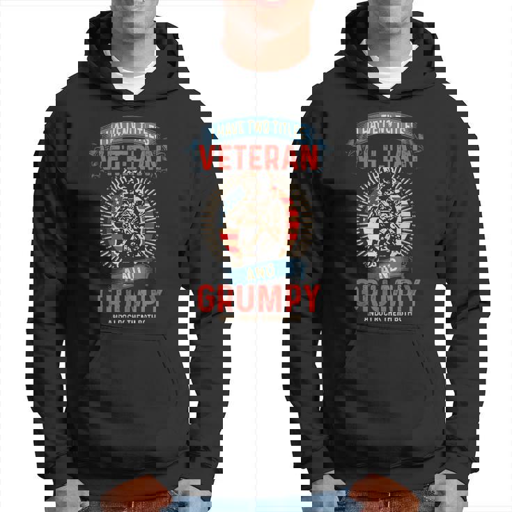 I Am A Grumpy Veteran | I Have Two Titles Veteran And Grumpy Hoodie