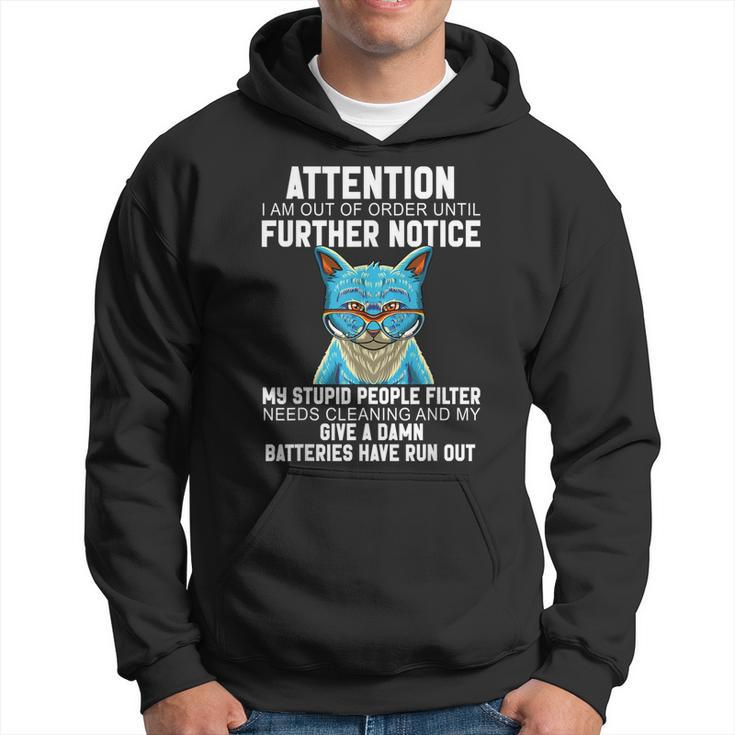 I Am Out Of Order Until Further Notice My Stupid People Cat  Hoodie
