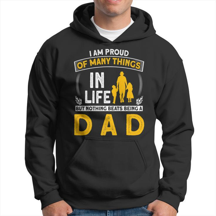 I Am Proud Of Many Things In Life But Nothing Beats A Dad   Hoodie
