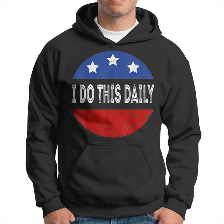 I Do This Daily Funny Quote Funny Saying I Do This Daily  Hoodie