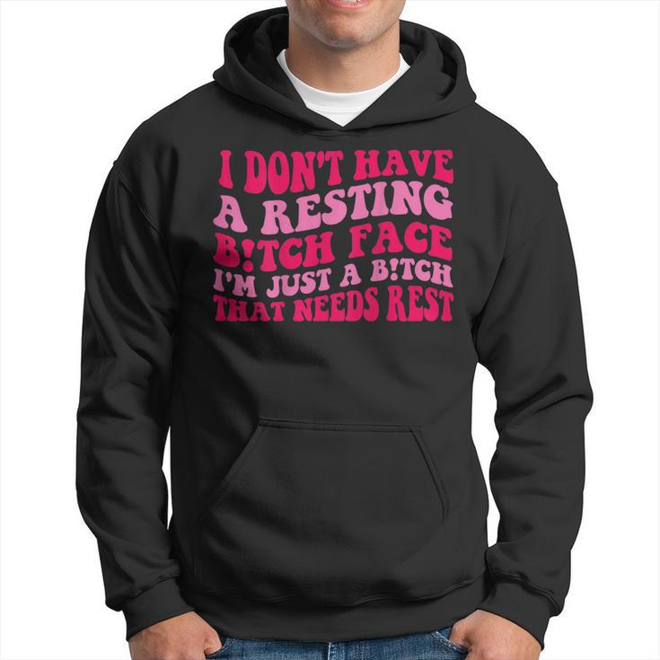 I Dont Have A Resting Bitch Face Im Just A Bitch Funny  Hoodie